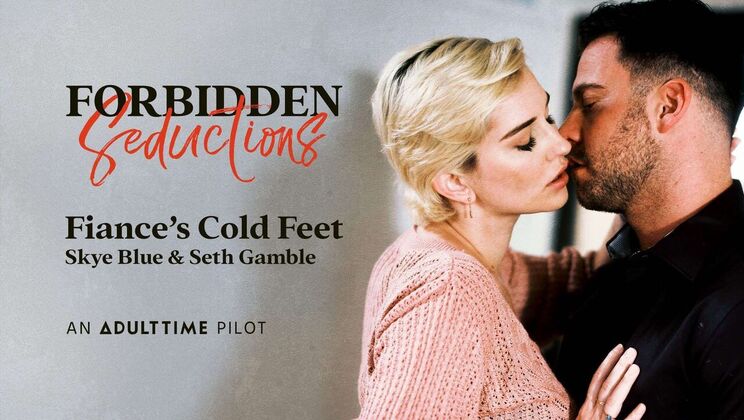 Adult Time Pilots - Seth Gamble - Skye Blue - Forbidden Seductions - Fiance's Cold Feet / 11.10.2023