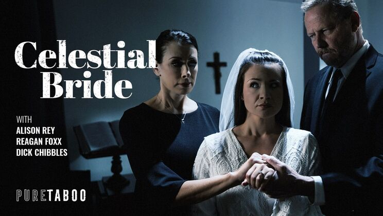 Pure Taboo - Reagan Foxx - Alison Rey - Dick Chibbles - Celestial Bride / 02.06.2026