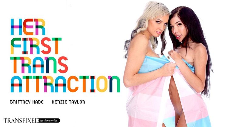 Transfixed - Kenzie Taylor - Brittney Kade - Her First Trans Attraction / 27.03.2024